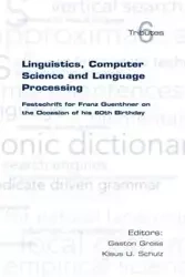 Linguistics, Computer Science and Language Processing. Festschrift for Franz Guenthner on the Occasion of His 60th Birthday