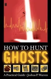 How to Hunt Ghosts - Warren Joshua P.