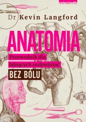 eBook Anatomia. Przewodnik dla lubiących rozkminiać bez bólu - Kevin Langford epub mobi