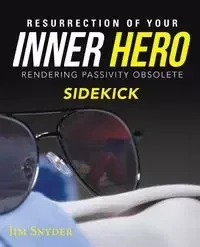 Resurrection of Your Inner Hero - Jim Snyder