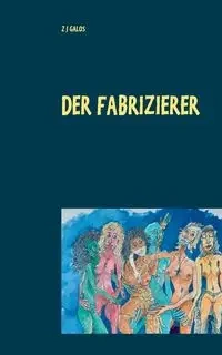 Der Fabrizierer - Galos Z J