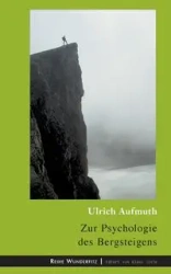 Zur Psychologie des Bergsteigens - Aufmuth Ulrich