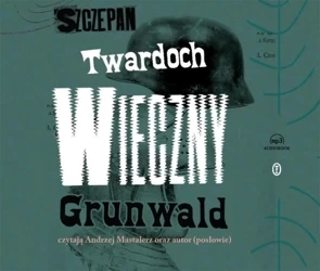 Wieczny Grunwald audiobook - Szczepan Twardoch, Andrzej Mastalerz