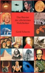 Das Brevier der allerletzten Wahrheiten - Scherm Gerd