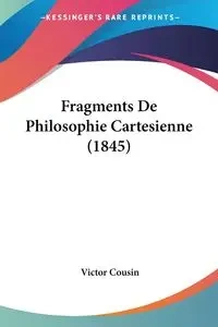 Fragments De Philosophie Cartesienne (1845) - Victor Cousin