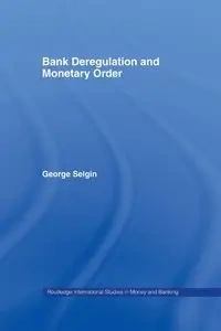 Bank Deregulation & Monetary Order - George Selgin