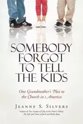 Somebody Forgot to Tell the Kids - Jeanne S. Silvers