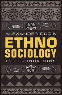 Ethnosociology - Alexander Dugin