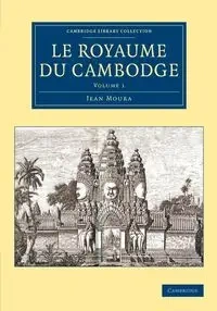 Le Royaume du Cambodge - Jean Moura