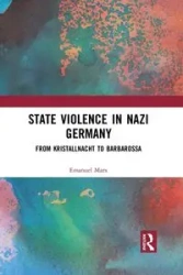 State Violence in Nazi Germany - Marx Emanuel