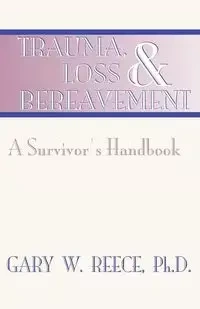 Trauma, Loss and Bereavement - Gary W. Reece