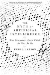 The Myth of Artificial Intelligence. Why Computers Can't Think the Way We Do wer. angielska - Erik J. Larson