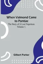 When Valmond Came To Pontiac - Gilbert Parker