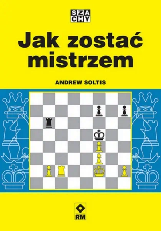 Jak zostać mistrzem - Andrew Soltis