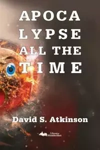 Apocalypse All The Time - David Atkinson S