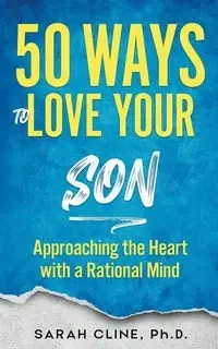 50 Ways to Love Your Son - SARAH CLINE PhD