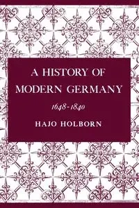A History of Modern Germany, Volume 2 - Holborn Hajo