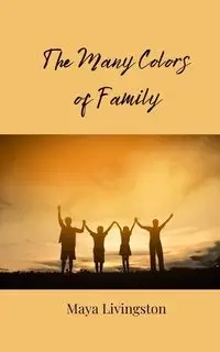 The Many Colors of Family - Maya Livingston