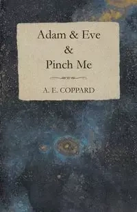 Adam & Eve & Pinch Me - Coppard A. E.