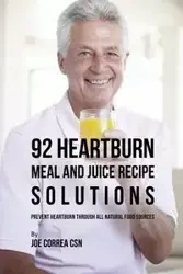 92 Heartburn Meal and Juice Recipe Solutions - Joe Correa