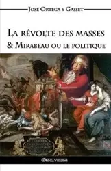 La révolte des masses & Mirabeau ou le politique - Ortega y Gasset José