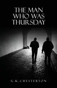 The Man Who Was Thursday - Chesterton G. K.