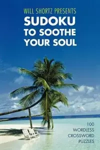 Will Shortz Presents Sudoku to Soothe Your Soul - Will Shortz