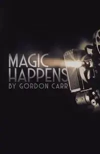 Magic Happens - Gordon Carr