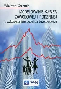 Modelowanie karier zawodowej i rodzinnej... - Wioletta Grzenda