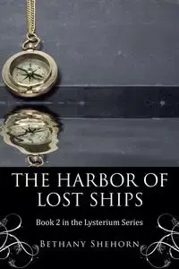 The Harbor of Lost Ships - Bethany Shehorn