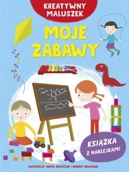 Kreatywny maluszek. Moje zabawy - praca zbiorowa