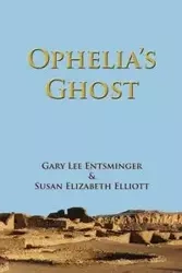 Ophelia's Ghost - Gary Lee Entsminger