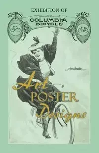 Exhibition of Columbia Bicycle Art Poster Designs - Anon.