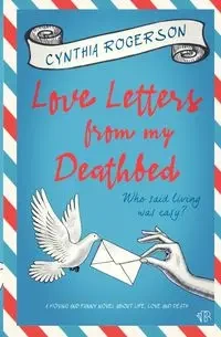 Love Letters from my Deathbed - Cynthia Rogerson