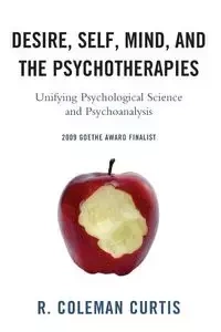 Desire, Self, Mind, and the Psychotherapies - Curtis Coleman R.