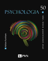 50 idei, które powinieneś znać. Psychologia - Adrian Furnham