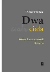 Dwa ciała. Wokół fenomenologii Husserla - Franck Didier