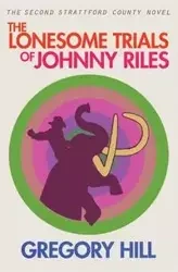 The Lonesome Trials of Johnny Riles - Gregory Hill