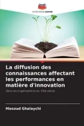 La diffusion des connaissances affectant les performances en matière d'innovation - Ghalaychi Masoud