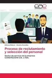 Proceso de reclutamiento y selección del personal - Adriana Malavé