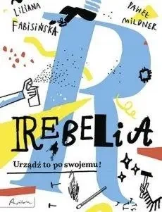 Rebelia. Urządź to po swojemu! - Liliana Fabisińska, Paweł Mildner