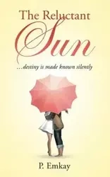 The Reluctant Sun - P. Emkay