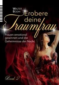Erobere deine Traumfrau 2 - Walter Bodhi