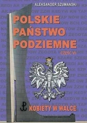 Polskie Państwo Podziemne cz.7 Kobiety w walce - Aleksander Szamanski