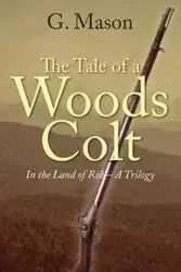 The Tale of a Woods Colt - Mason G.