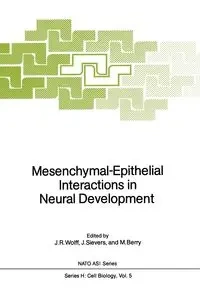 Mesenchymal-Epithelial Interactions in Neural Development - Wolff Joachim R.