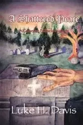 A Shattered Peace - H. Davis Luke