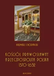 eBook Kościół prawosławny a Rzeczpospolita Polska. Zarys historyczny 1370-1632 - Kazimierz Chodynicki