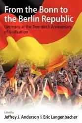 From the Bonn to the Berlin Republic - Anderson Jeffrey J. Langenbacher