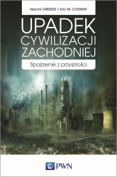 Upadek cywilizacji zachodniej - Naomi Oreskes, Eric Conway